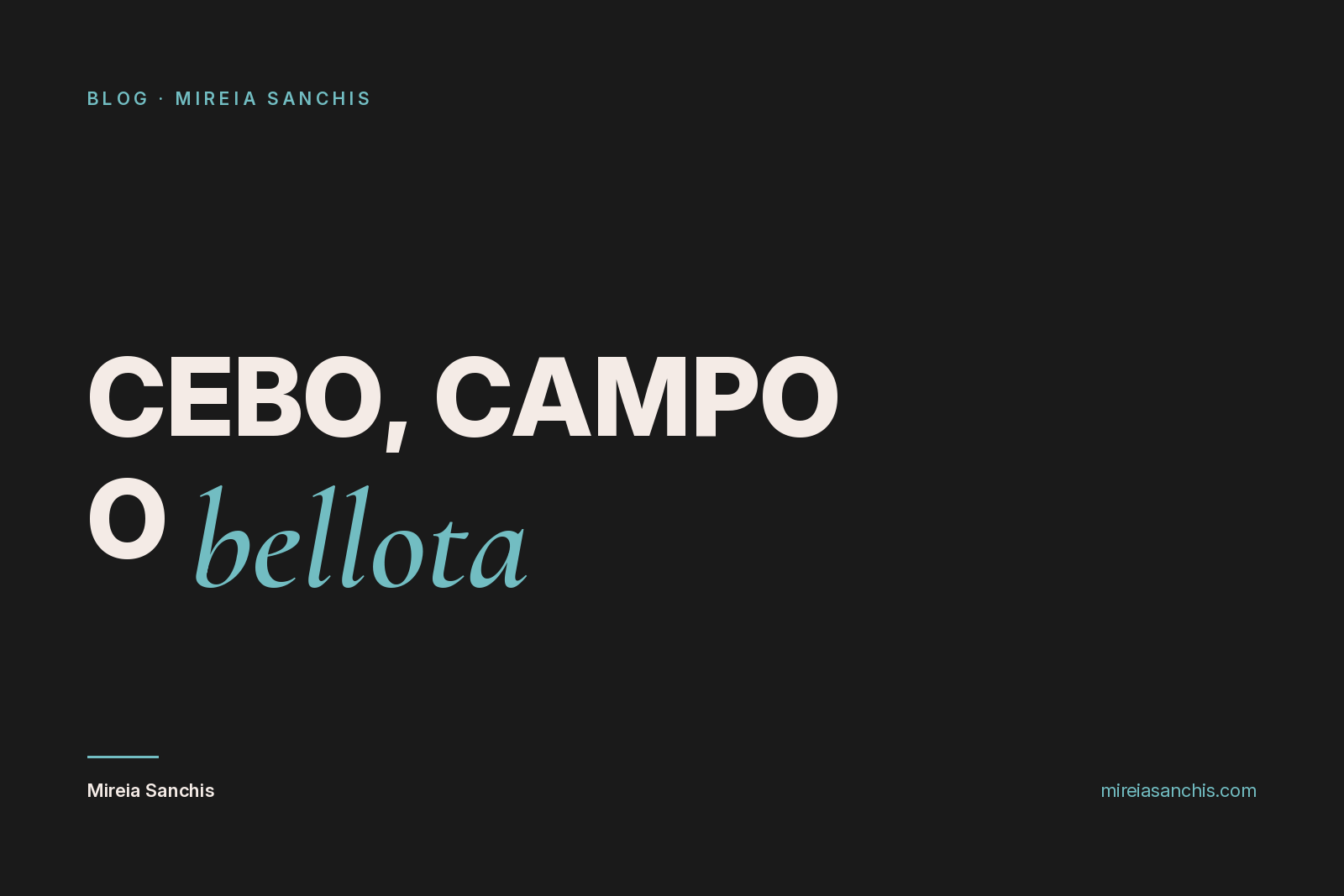 Portada del artículo sobre las diferencias entre cebo, cebo de campo y bellota, de Mireia Sanchis